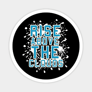 Rise Above The Clouds Motivational And Inspirationl Magnet